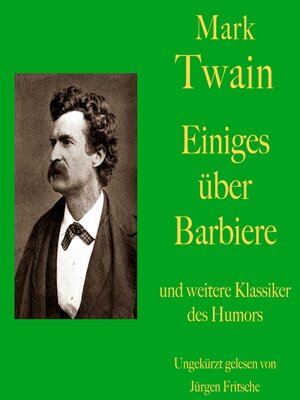 cover image of Mark Twain: Einiges über Barbiere--und weitere Klassiker des Humors